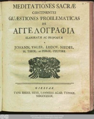 Meditationes Sacræ Continentes Quæstiones Problematicas De Aggelographia Elaboratæ Ad Propositæ