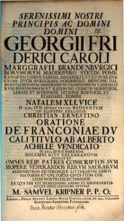 Serenissimi Nostri Principis ... Georgii Friderici Caroli, Marggravii Brandenburgici natalem XLI. ... celebrandum indicit Samuel Kripner