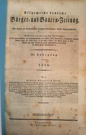 Allgemeine deutsche Bürger- und Bauern-Zeitung : ein Organ zur Verhandlung allgemein interessanter Volks-Angelegenheiten ; nebst den erprobt neuesten Entdeckungen in der Haus-, Garten- und Forst-Wirtschaft ; beim Wein-, Obst-, Futterkräuter-, Oelpflanzen-, Hopfen-, Flachs-, Hanf- und Tabak-Bau ; in der Vieh-, Bienen- und Seiden-Zucht, in Bau-Sachen und allen Theilen der innern Haushaltung in der Küche, im Keller, in der Speisekammer etc. 3. 1833