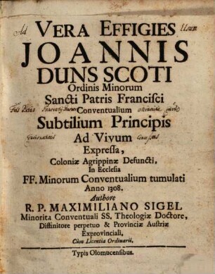 Vera Effigies Joannis Duns Scoti Ordinis Minorum ... Ad Vivum Expressa ...
