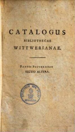 Bibliotheca A Philippo Ludovico Wittwero, Medicinae Doctore, Reip. Norimbergensis Physico Ordinario, Academiae Naturae Scrutatorum Caesareo-Leopoldinae, Societati Oeconomicae Burghausensi, Nec Non Societati Quae Ad Pegnesum Est Florigerae Adscripto : Summo Olim Studio Multisque Impensis Collecta, Libros Exquisitissimos Ad Medicinam Non Solum, Sed Ad Alia Quoque Scientiarum Artiumque Genera Spectantes Complectens, a. d. XV. Sept. et seqq. A. MDCCLXXXXIIII. Norimbergae Publicae Auctionis Ritu Divendenda. 3.