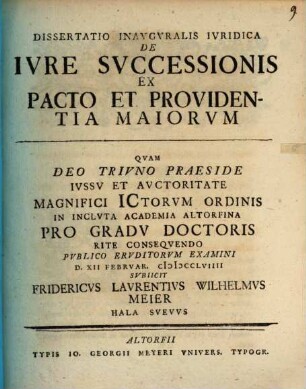 Dissertatio Inavgvralis Ivridica De Ivre Svccessionis Ex Pacto Et Providentia Maiorvm