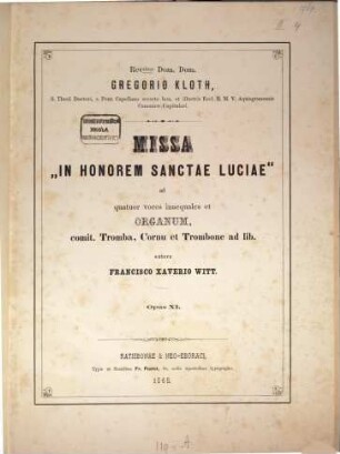 Missa "In honorem Sanctae Lucia" : ad 4 voces inaequales et organum, comit. tromba, cornu et trombone ad lib. ; op. XI[b]