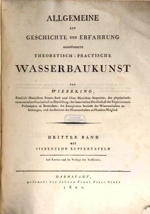 Allgemeine Auf Geschichte Und Erfahrung Gegründete Theoretisch-Practische Wasserbaukunst, Dritter Band : Mit Siebenzehn Kupfertafeln