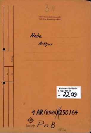 Personenheft Arthur Nebe (*13.11.1894, +02.03.1945), SS-Brigadeführer und Generalmajor der Polizei
