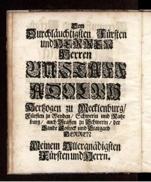Dem Durchlauchtigsten Fürsten und Herren Herren Gustaff Adolph Hertzogen zu Mecklenburg [...]