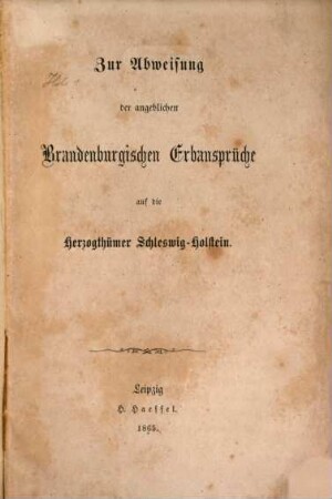 Zur Abweisung der angeblichen Brandenburgischen Erbansprüche auf die Herzogthümer Schleswig-Holstein