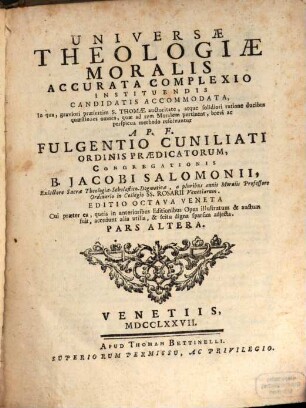 Universae Theologiae Moralis Accurata Complexio : Instituendis Candidatis Accommodata ..., 2