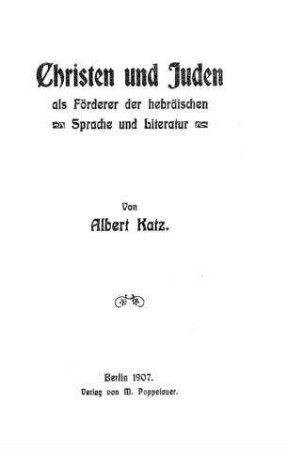 Christen und Juden als Förderer der hebräischen Sprache und Literatur / von Albert Katz