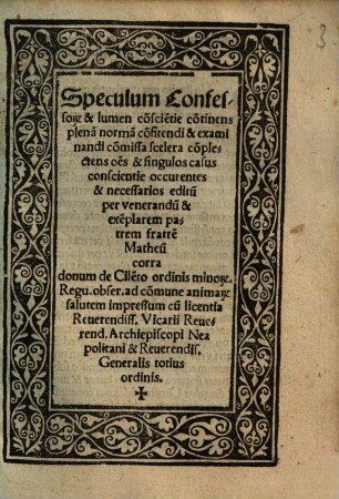Speculum Confessor[um] & lumen co[n]scie[n]tie : co[n]tinens plena[m] norma[m] co[n]fitendi ...