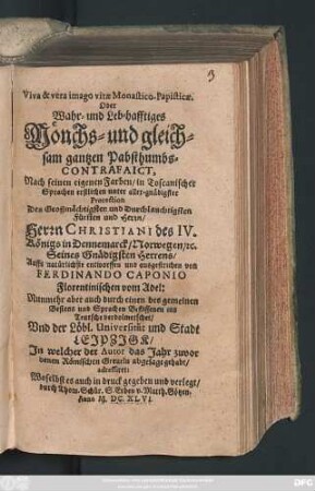 Viva & vera imago vitae Monastico-Papisticae. Oder Wahr- und Leb-hafftiges Mönchs- und gleichsam gantzen Pabsthumbs-Contrafaict : Nach seinen eigenen Farben