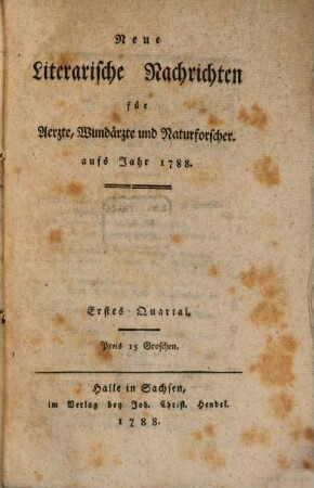 Neue litterarische Nachrichten für Ärzte, Wundärzte und Naturforscher. 1788, Quartal 1