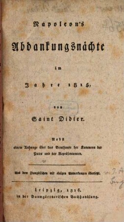 Napoleon's Abdankungsnächte im Jahre 1815 : nebst einem Anhange über das Benehmen der Kammern der Pairs und der Repräsentanten