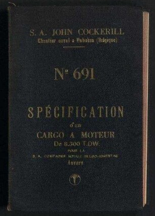 Specification d'un Cargo à Moteur de 8.300 T. DW. Pour la Société Anonyme Compagnie Royale Belgo-Argentine (Armement Dieppe) à Anvers