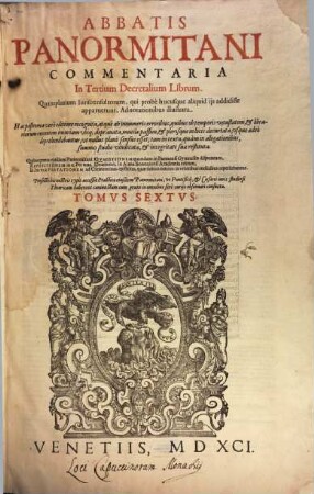 Abbatis Panormitani Commentaria ... in ... Decretalium librum : quamplurium iurisconsultorum, qui probe hucusque aliquid iis addidisse apparuerunt, adnotationibus illustrata, 6. ... in Tertium Decretalium Librum