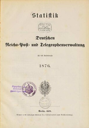 Statistik der Deutschen Reichs-Post- und Telegraphen-Verwaltung. 1876 (1877)