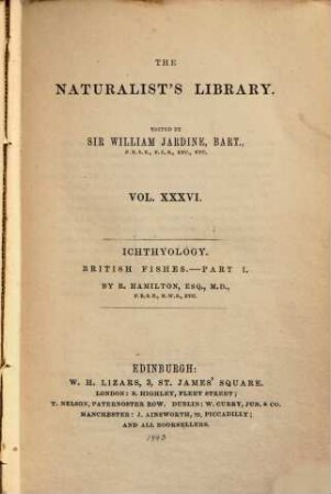 The Naturalist's Library, IV. Ichtyology. [2] = 36, British Fishes ; Part 1
