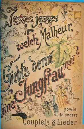 Münchener Volksschriften, [98]. Jesses, jesses welch' Malheur, giebt's denn keine Jungfrau mehr? : sowie viele andere Couplets & Lieder