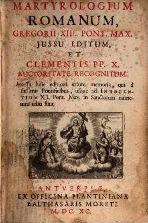 Martyrologium Romanum : Accessit huic editioni eorum memoria, qui à summis Pontificibus, usque ad Innocentium XI. Pont. Max. in Sanctorum numerum relati sunt