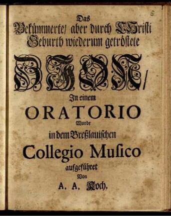Das Bekümmerte, aber durch Christi Geburth wiederum getröstete Zion