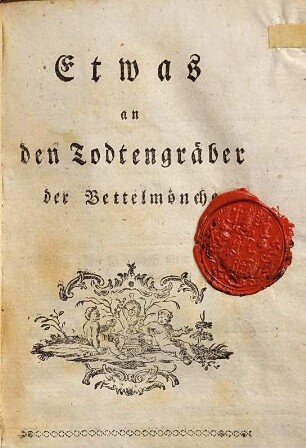 Etwas an den Todtengräber der Bettelmönche