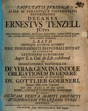 Facultatis iuridicae almae ac perantiquae universitatis Erfordiensi Decanus Ernestus Tenzell ... hoc programmate inaugurali invitat ad ... lectionem ... et dissertationem inauguralem ... G. Görneri ..., et simul viduam debita mariti defuncti suscipientem Velleiano tueri ostendit