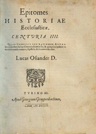 Epitomes Historiae Ecclesiasticae Centuria ..., Centuria IIII. Qvas Consilii Svi Rationes Avtor in conscribenda hac Centuria secutus sit, ...