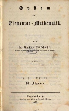 System der Elementar-Mathematik, Thl. 1