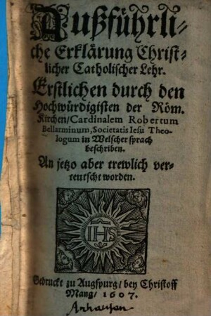 Außführliche Erklärung Christlicher Catholischer Lehr