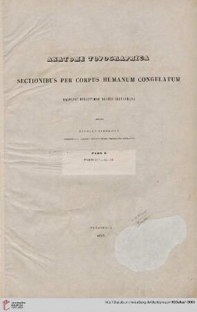 Atlas: Anatome Topographica Sectionibus Per Corpus Humanum Congelatum Triplici Directione Ductis Illustrata: Fasciculi 1. - 1A. - 1B