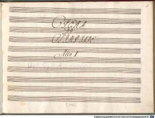 Olimpiade - BSB Mus.ms. 188 : OPERA // DI // OLIMPIADE // ATTO I // [by other hand, with pencil:] Del Sig: Bernasconi // [cover title:] OPERA // DI // OLIMPIADE // ATTO. I.