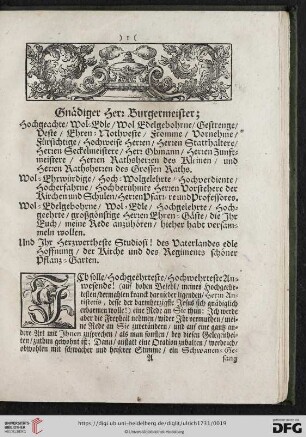 Gnaediger Herr Burgermeister; Hochgeachte / Wol = Edle / Wol Edelgebohrne [...] / Ich solle / Hochgeehrteste / Hochwehrteste Anwesende! (auf hohen Befehl / meines Hochgeehrtesten / dermahlen kranck darnieder ligenden / Herrn Antistetis [...] eine Rede an Sie thun [...]