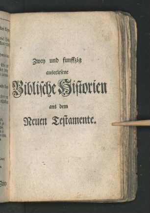 Zwey und funffzig auserlesene Biblische Historien aus dem Neuen Testamente.