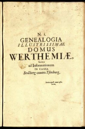 N. 1. Genealogia Illustrissimae Domus Werthemiae : faciens ad Informationem In Causa Stollberg contra Ysenburg ...