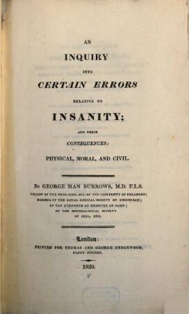 An Inquiry into certain errors relative to Insanity and their consequences physical, moral and civil
