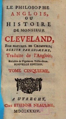 Le Philosophe Anglois, Ou Histoire De Monsieur Cleveland, Fils Naturel De Cromwell : Enrichie de Figures en Taille-douce. 5