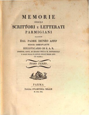 Memorie Degli Scrittori E Letterati Parmigiani. Tomo Terzo
