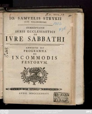 Io. Samvelis Strykii Icti Celeberrimi Commentatio Ivris Ecclesiastici De Ivre Sabbathi. Annexvm Est Programma De Incommodis Festorvm