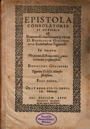 Epistola consolatoria et epitaphia ad Rod. Gualtherum ... in obitum filii unici