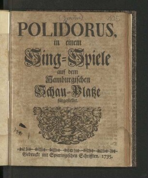 Polidorus : in einem Sing-Spiele auf dem Hamburgischen Schau-Platze fürgestellet.