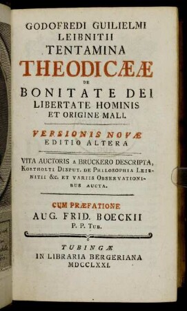 Godofredi Guilielmi Leibnitii Tentamina Theodicææ De Bonitate Dei Libertate Hominis Et Origine Mali