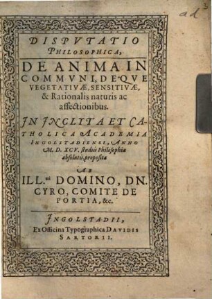 Disputatio philosophica, de anima in communi, deque vegetativae, sensitivae & rationalis naturis ac affectionibus