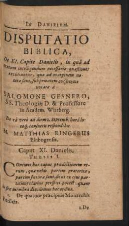 Disputatio Biblica, De XI. Capite Danielis, ... Resp. M. Matthias Ringerus