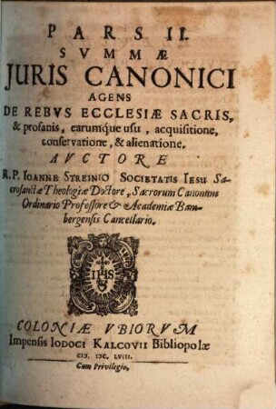 Svmma Juris Canonici : comprehensa tribus partibus, in qva distincte et svccincte explicantur, quae ad personas, negotia, & iudicia ecclesiastica ex canonum praescripto, pertinent ; accedit commentarius in regulas iuris pontificii & iuris utriusque antinomia etc., 2. Agens De rebus ecclesiae sacris, & profanis, earumque usu, acquisitione, conservatione, & alienatione