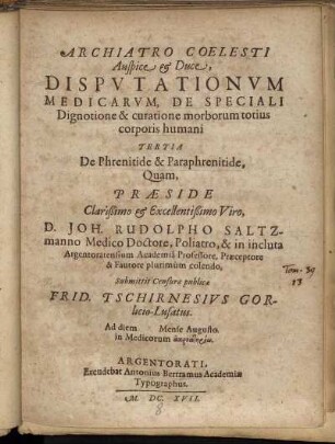 Disputationum Medicarum, De Speciali Dignotione & curatione morborum totius corporis humani Tertia De Phrenitide & Paraphrenitide