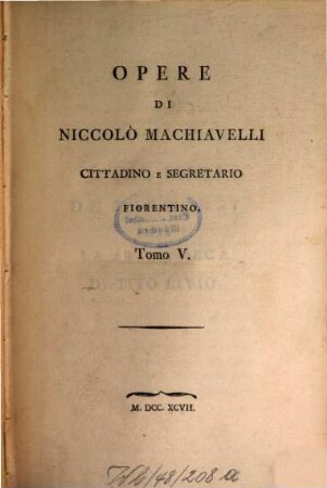 Opere di Niccolo Machiavelli : cittadino e segretario fiorentino. 5