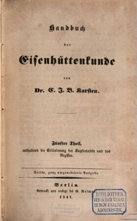 Handbuch der Eisenhüttenkunde. 5, Die Erläuterung der Kupfertafeln und das Register