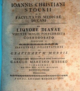Ioannis Christiani Stockii H.T. Facvltatis Medicae Decani De Liquore Dianae Virtvte Magis Polychresta Corroborato, Prolusio 1