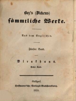 Boz's (Dickens) sämmtliche Werke, 5. Bleakhaus : erster Band