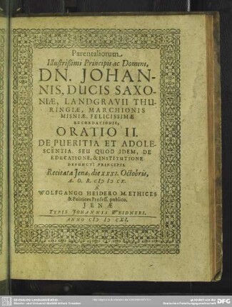 Parentaliorum Illustrissimi Principis ac Domini, Dn. Johannis, Ducis Saxoniae ... Oratio II. De Puerita, Et Adolescentia